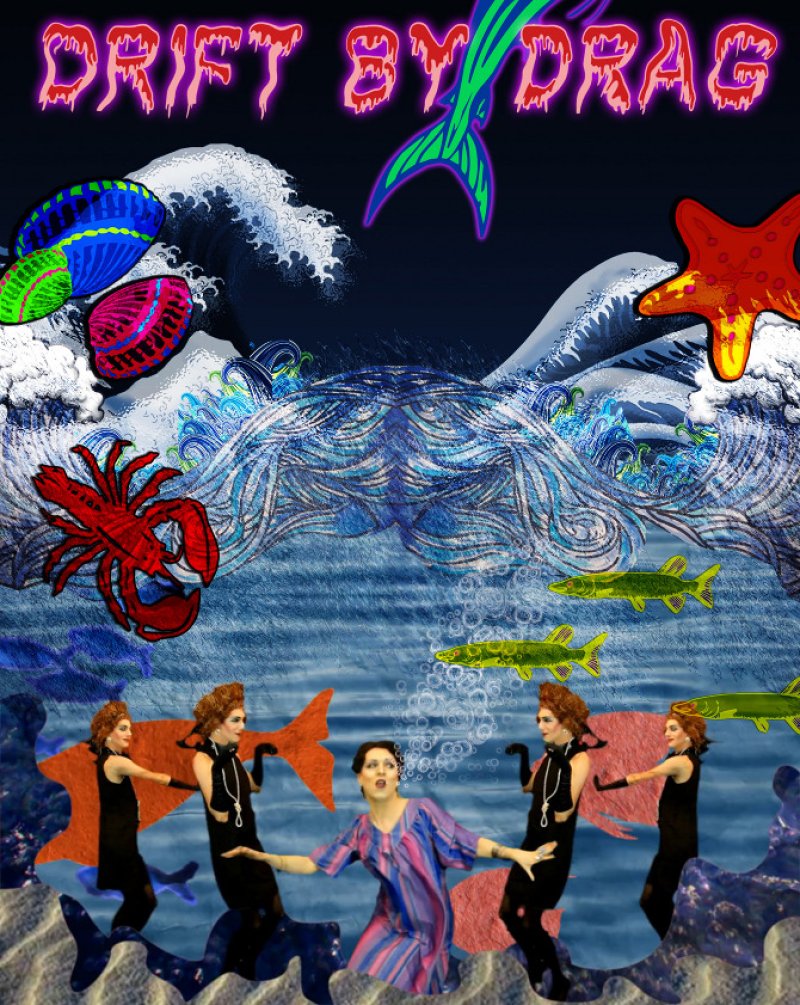 Digital collage with "DRIFT BY DRAG" text, mermaid tail, waves, sea creatures, and four drag queens in black, one in blue.