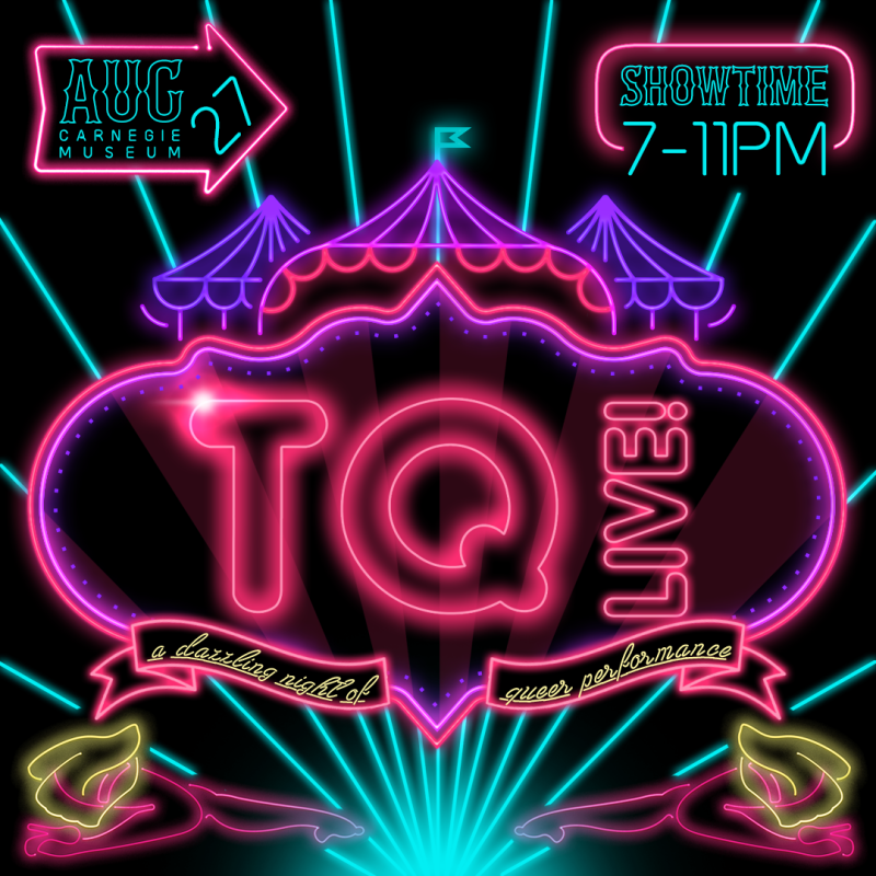 Neon-style graphic with pink "TQ" and "LIVE!" in a cloud-like frame, a purple circus tent, and turquoise beams on a black background. Text reads "Aug 27 Carnegie Museum" and "Showtime 7-11 PM.